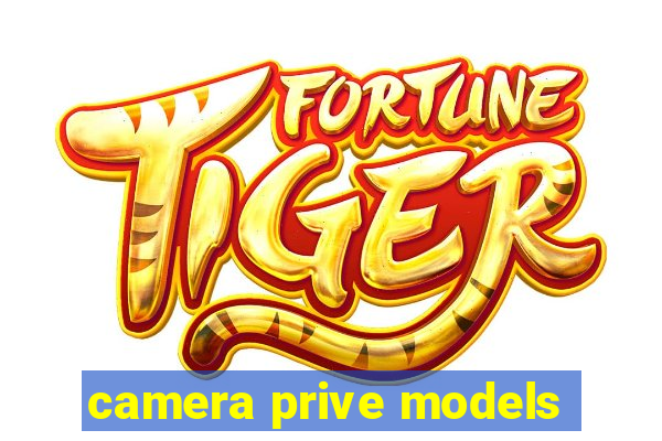 camera prive models